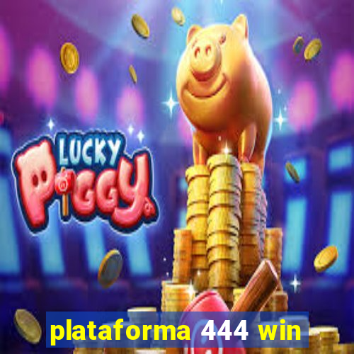 plataforma 444 win